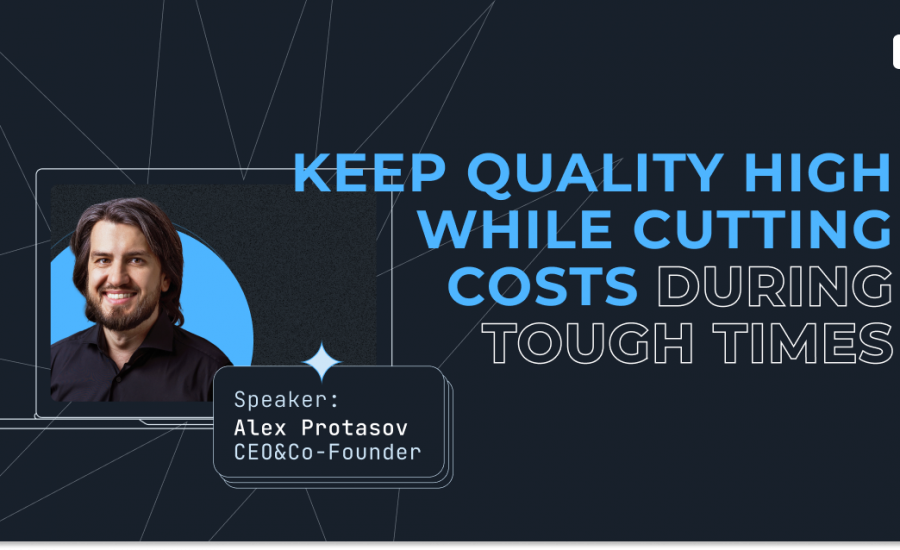 Keep Quality High while Cutting Costs on QA during Tough Times